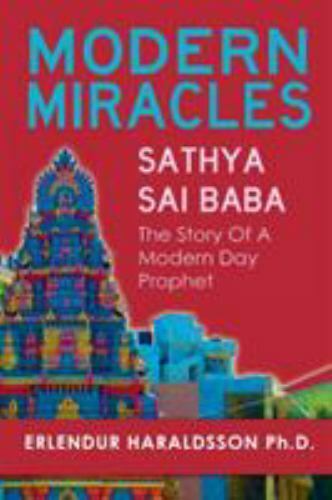 Modern Miracles: The Story of Sathya Sai Baba: A Modern Day Prophet , Haraldsson