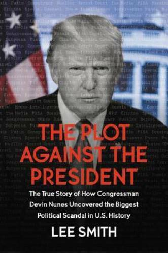 The Plot Against the President: The True Story of How Congressman Devin N - GOOD
