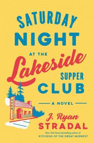 Saturday Night at the Lakeside Supper Club: A Novel