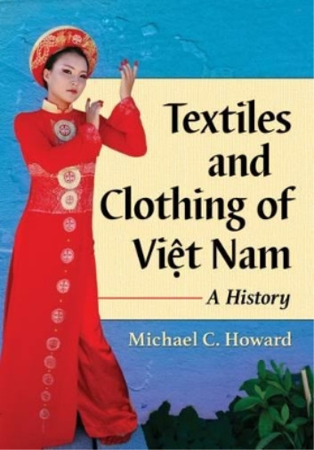 Michael C. Howard Textiles and Clothing of Vi?t Nam (Paperback) (UK IMPORT)