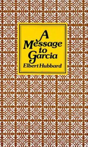 A Message to Garcia - Hardcover By Elbert Hubbard - GOOD
