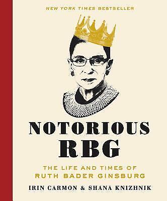 Notorious RBG: The Life and Times of Ruth Bader Ginsburg by Carmon, Irin, Knizh