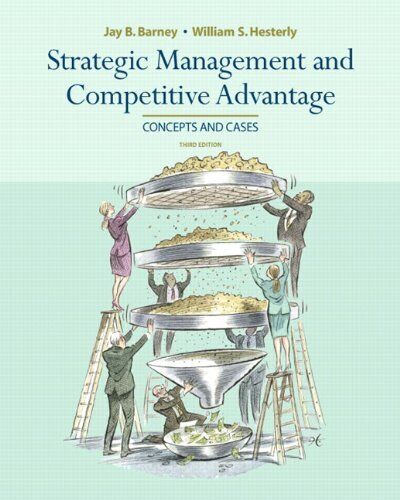 STRATEGIC MANAGEMENT AND COMPETITIVE ADVANTAGE (3RD By Jay Barney & William S