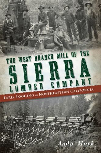 The West Branch Mill of the Sierra Lumber Company, California, Paperback