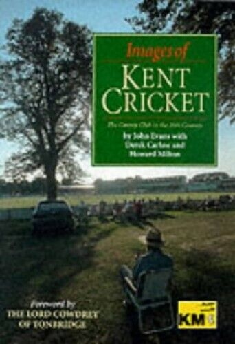 Images of Kent Cricket: The County Club in the 20t... by Milton, Howard Hardback