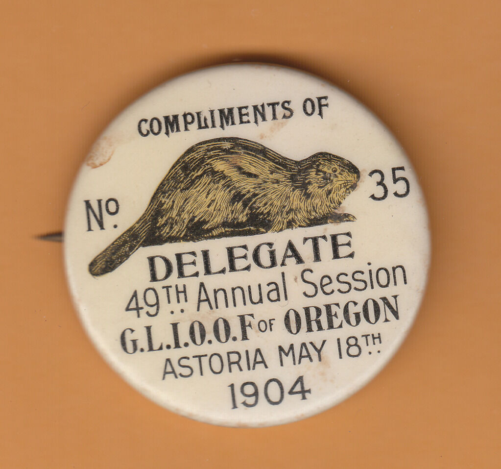 I.O.O.F. Complimentary Delegate Beaver Pinback IOOF Astoria Oregon 1904 Z45