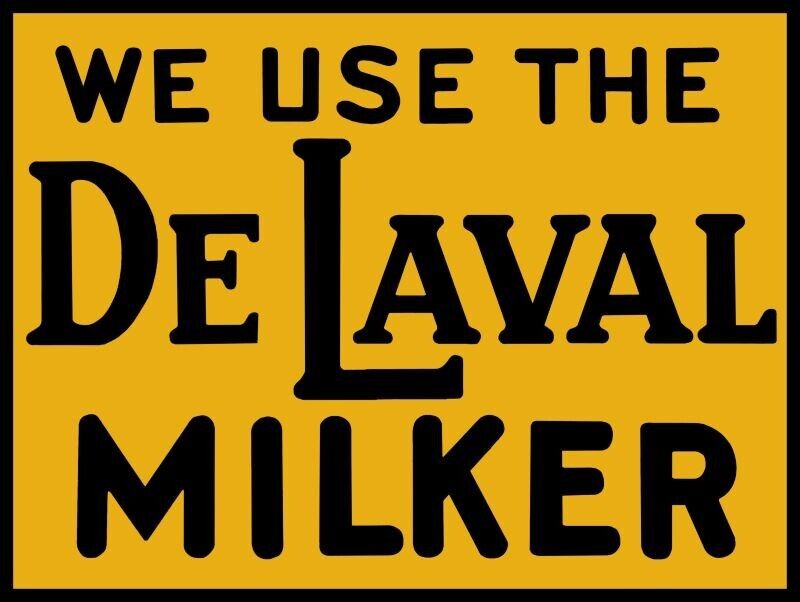 We Use The De Laval Milker New Sign: 18 x 24\