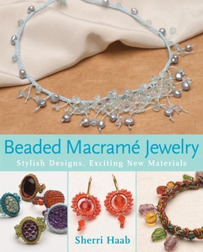 Beaded Macrame Jewelry: Stylish Designs, Exciting New Materials ,  , paperback ,