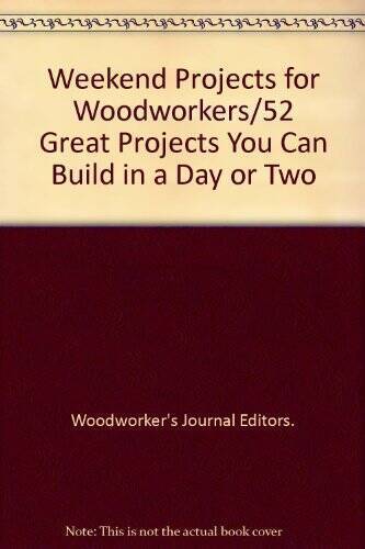 Weekend Projects for Woodworkers52 Great Projects You Can Build in - ACCEPTABLE