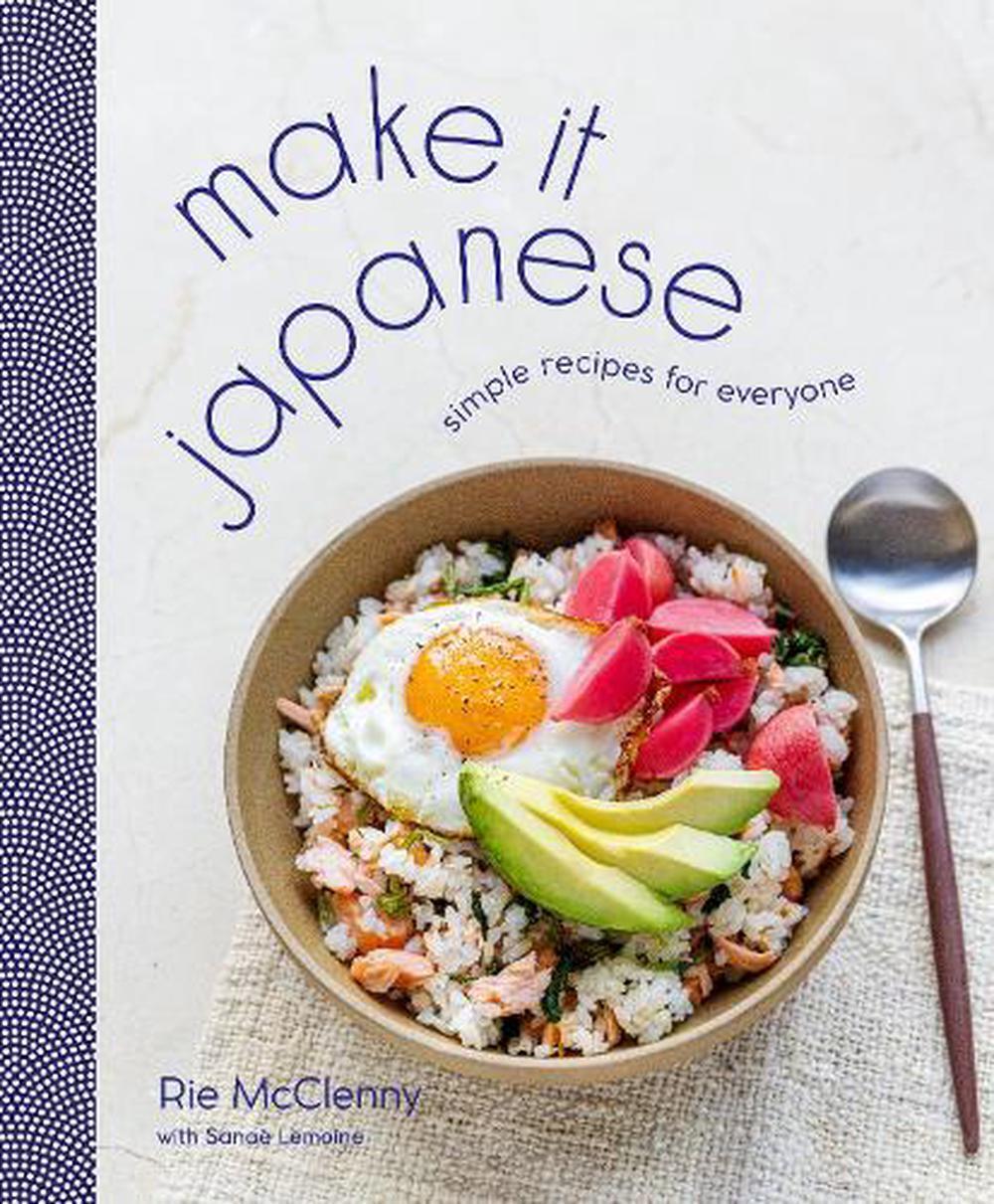 Make It Japanese: Simple Recipes for Everyone: A Cookbook by Rie McClenny (Engli