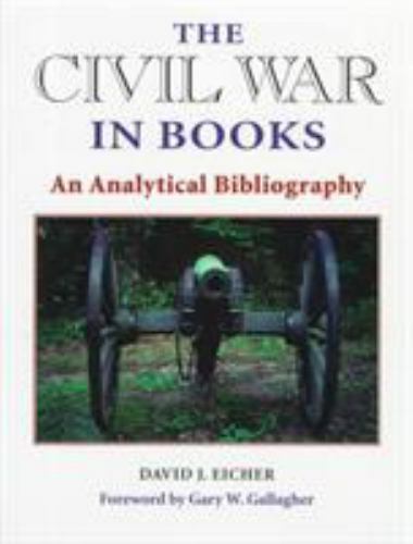 The Civil War in Books: An Analytical Biography by Eicher, David J.