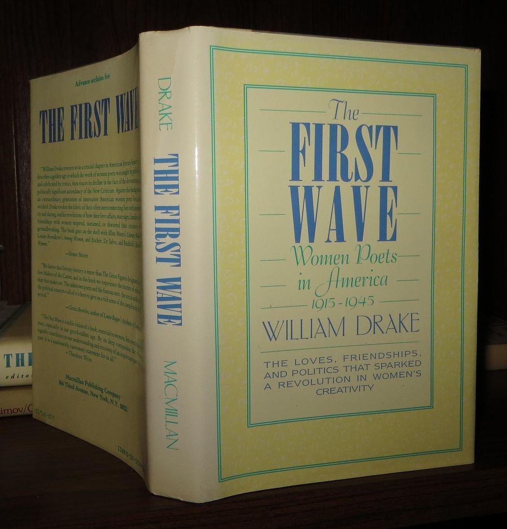 Drake, William THE FIRST WAVE Women Poets in America, 1915-1945 1st Edition 1st
