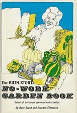 The Ruth Stout No-Work Garden Book: Secrets of the Famous Year-Round Mulch M... picture