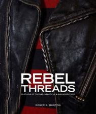 Rebel Threads : Clothing of the Bad, Beautiful and Misunderstood picture