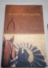 Against The Current Rare Inscribed First Edition Paperback By Orville Beyea 2009 picture
