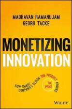 Monetizing Innovation: How Smart Companies Design the Product Around th - GOOD picture