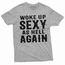 Men's Funny woke up sexy as hell again T-shirt Birthday gift funny shirt for him picture