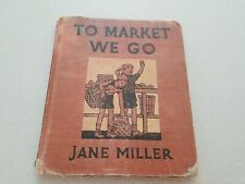 VINTAGE / ANTIQUE 1935 CHILDREN'S SCHOOL BOOK TO MARKET WE GO JANE MILLER ILLUS picture