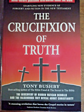 The Crucifixion of Truth by Tony Bushby (2004, Trade Paperback) picture