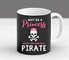 Why Be Princess When You Can Be Pirate Saying Funny Birthday Trendy Mug picture