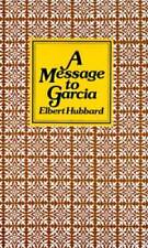 A Message to Garcia - Hardcover By Elbert Hubbard - GOOD picture