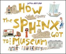 How the Sphinx Got to the Museum (How the . . . Got to the Museum) picture