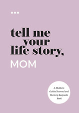 Tell Me Your Life Story, Mom: a Mother’S Guided Journal and Memory Keepsake Book picture