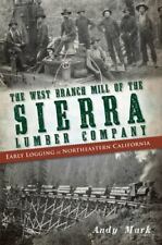 The West Branch Mill of the Sierra Lumber Company, California, Paperback picture