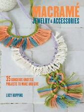 Macrame Jewelry and Accessories: 35 Striking Projects to Make and Give picture