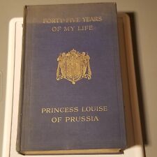 Antique 1912 Forty Five Years Of My Life Hardcover By Princess Louise Of Prussia picture