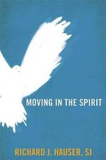 Moving in the Spirit - Paperback By Richard J. Hauser - GOOD picture
