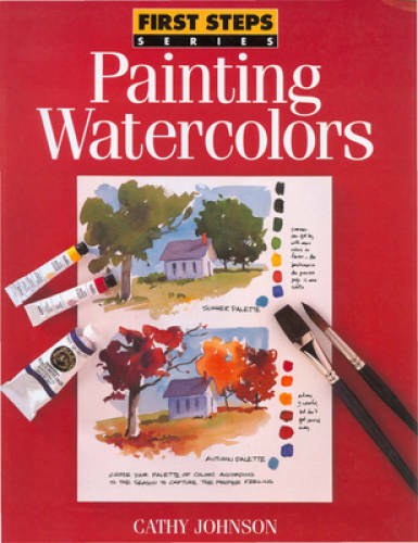 Painting Watercolors (First Steps) - Paperback By Johnson, Cathy - GOOD Painting Watercolors (First Steps) - Paperback By Johnson, Cathy - GOOD