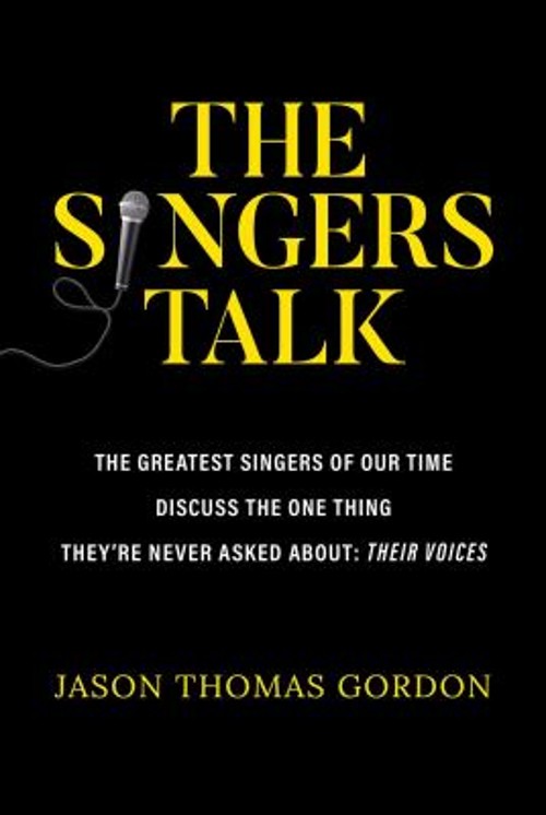 The Singers Talk : The Greatest Singers of Our Time Discuss the O