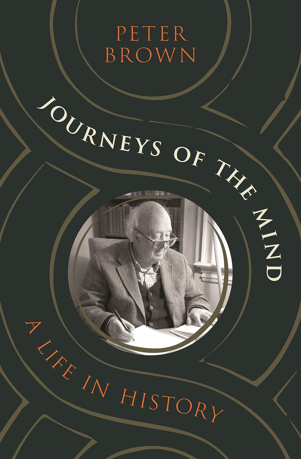 Journeys of the Mind: A Life in History - hardcover Brown, Peter
