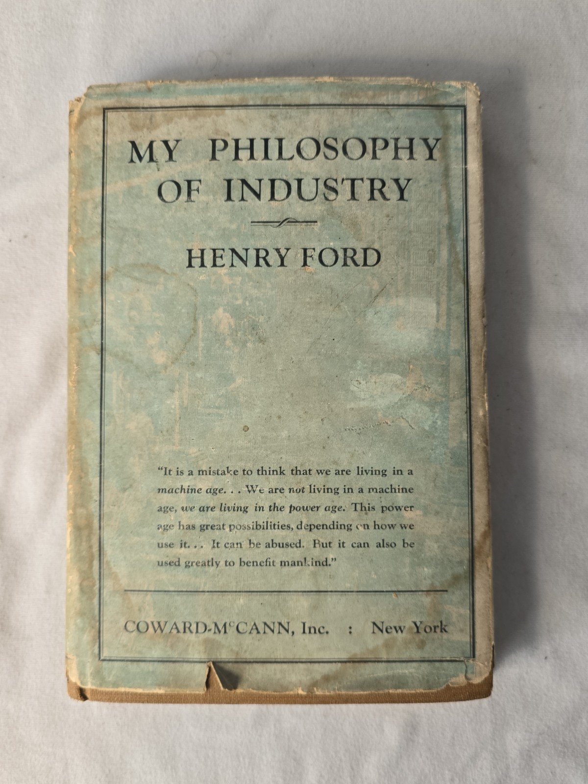 Henry Ford / My Philosophy of Industry An Authorized Interview by Fay Leone 1st Henry Ford / My Philosophy of Industry An Authorized Interview by Fay Leone 1st