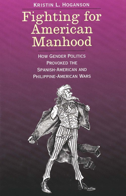 Fighting for American Manhood: How ..., Kristin L Hogan