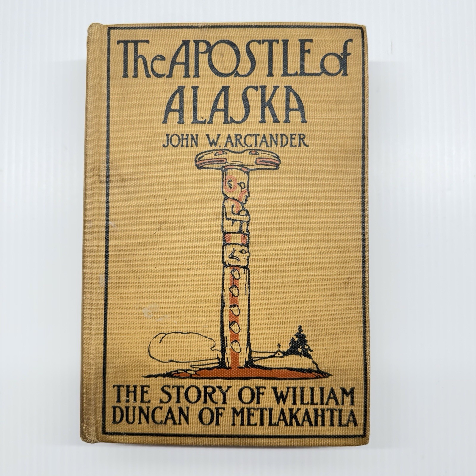 The Apostle of Alaska 1909 John Arctander William Duncan Inscribed
