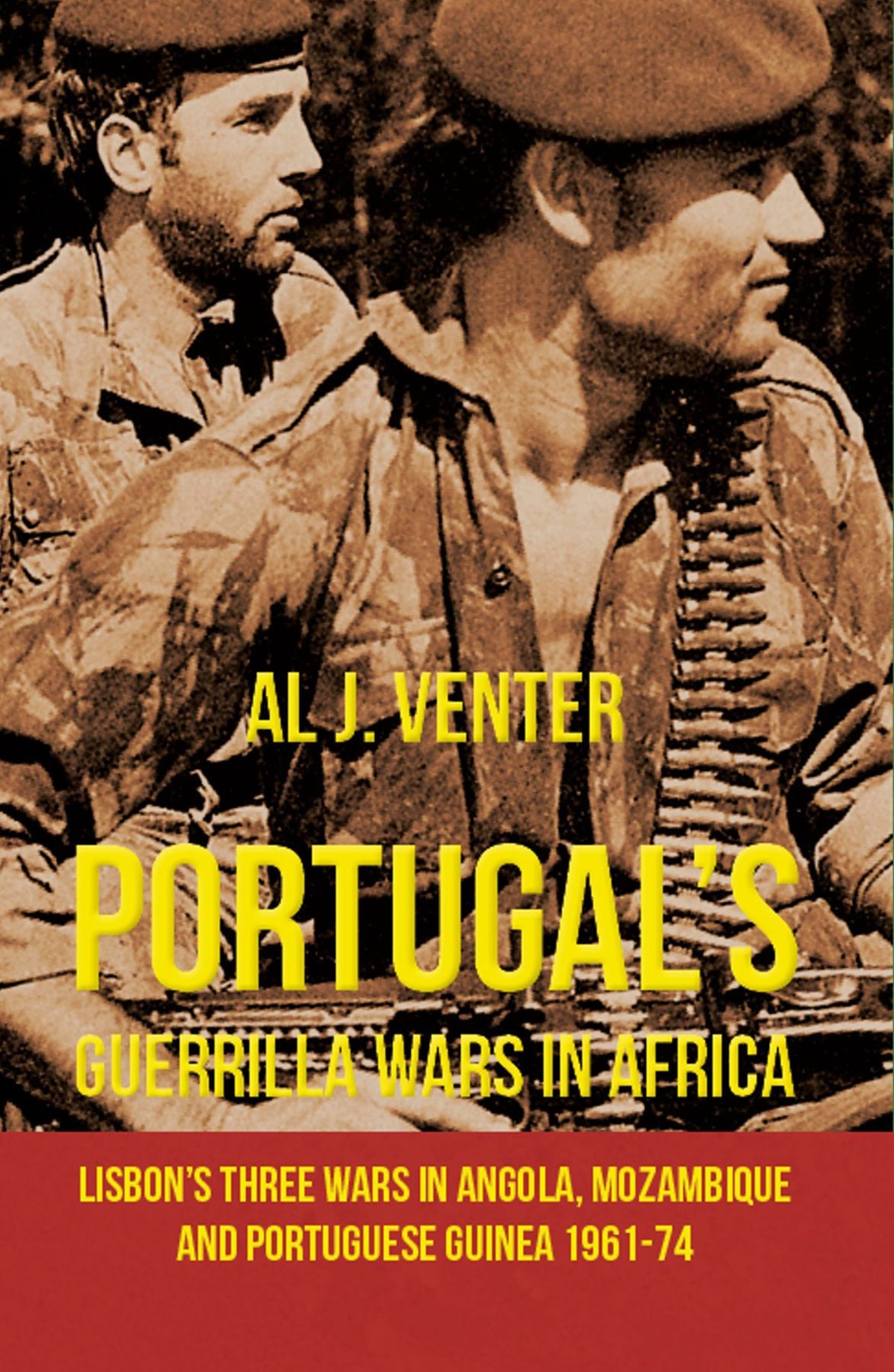 Portugal\'s Guerrilla Wars in Africa by Al J. Venter Portugal\'s Guerrilla Wars in Africa by Al J. Venter