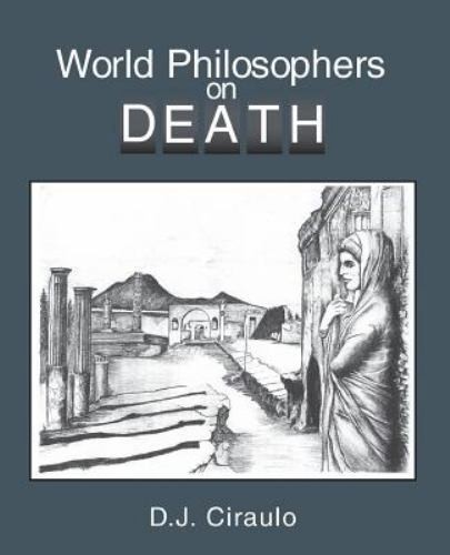 World Philosophers On Death by Don Ciraulo (2004, Trade Paperback)