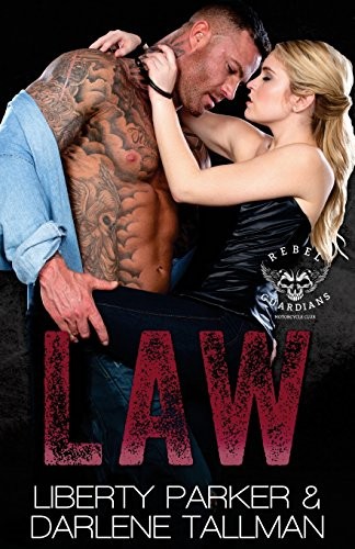 LAW: REBEL GUARDIANS MC (VOLUME 5) By Liberty Parker & Darlene Tallman BRAND NEW