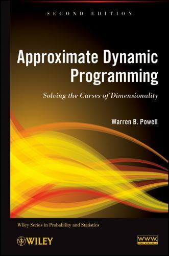 Approximate Dynamic Programming : Solving the Curses of Dimensionality, Hardc...
