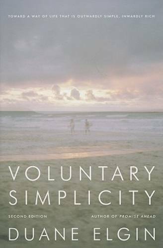 Voluntary Simplicity: Toward a Way of Life That Is Outwardly Simple, Inwa - GOOD Voluntary Simplicity: Toward a Way of Life That Is Outwardly Simple, Inwa - GOOD