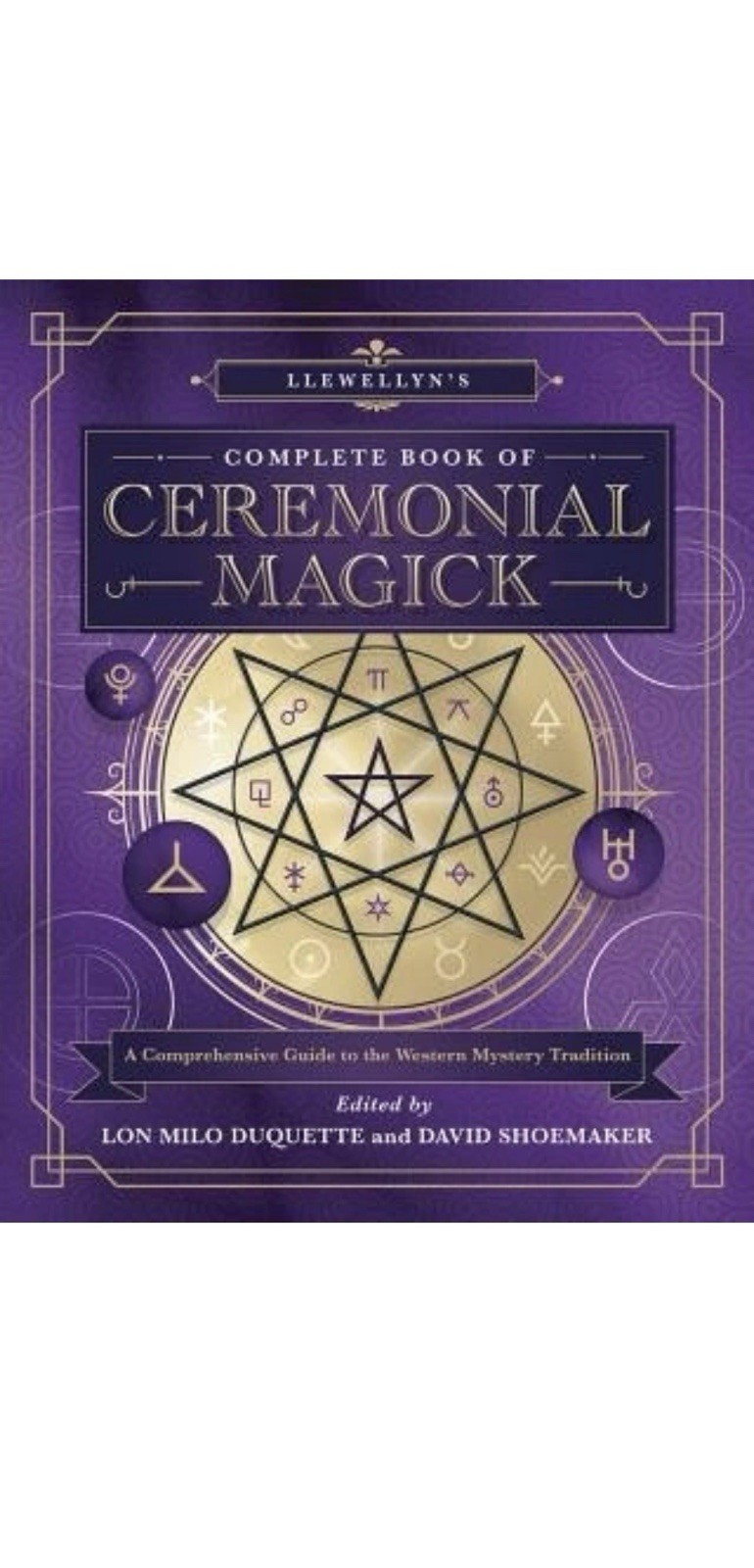 Llewellyn\'s Complete Book of Ceremonial Magick: A Comprehensive Guide to the We