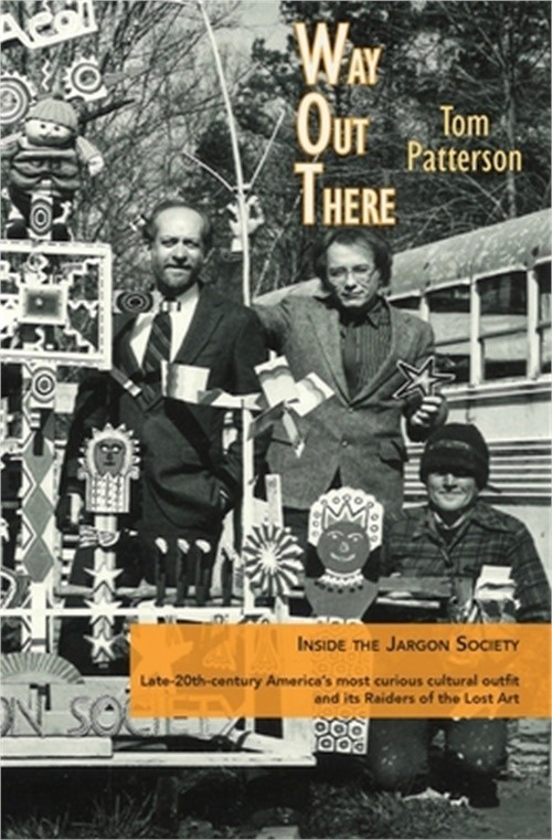 Way Out There: Inside the Jargon Society, Late-20th-century America\'s most curio