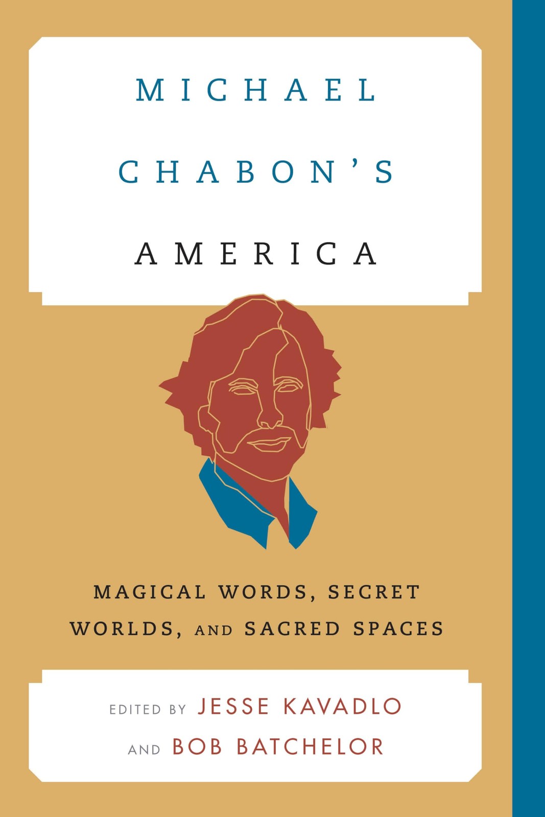Michael Chabon\'s America: Magical Words, Secret Worlds, and Sacred Spaces (C...