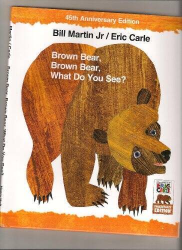 Brown Bear Brown Bear What Do You See? (45th Anniversary Edition of Brown - GOOD Brown Bear Brown Bear What Do You See? (45th Anniversary Edition of Brown - GOOD