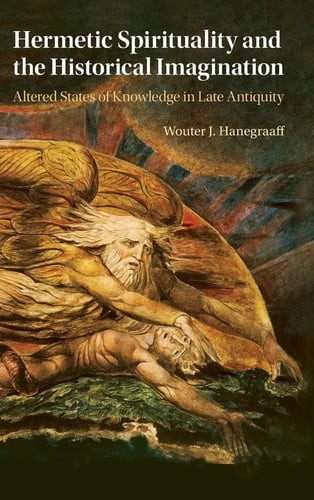 Hermetic Spirituality and the Historical Imagination: Altered States of Knowledg