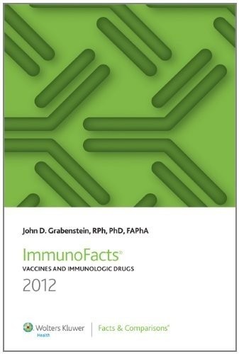 IMMUNOFACTS 2012: VACCINES AND IMMUNOLOGIC DRUGS By John D. Grabenstein **Mint**