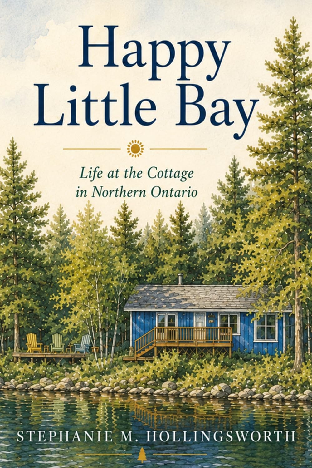 Stephanie M Hollingsworth Happy Little Bay: Life at the Cottage in N 2026