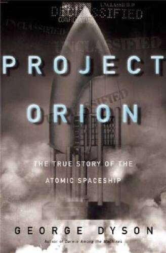 Project Orion: The True Story of the Atomic Spaceship - Hardcover - GOOD Project Orion: The True Story of the Atomic Spaceship - Hardcover - GOOD